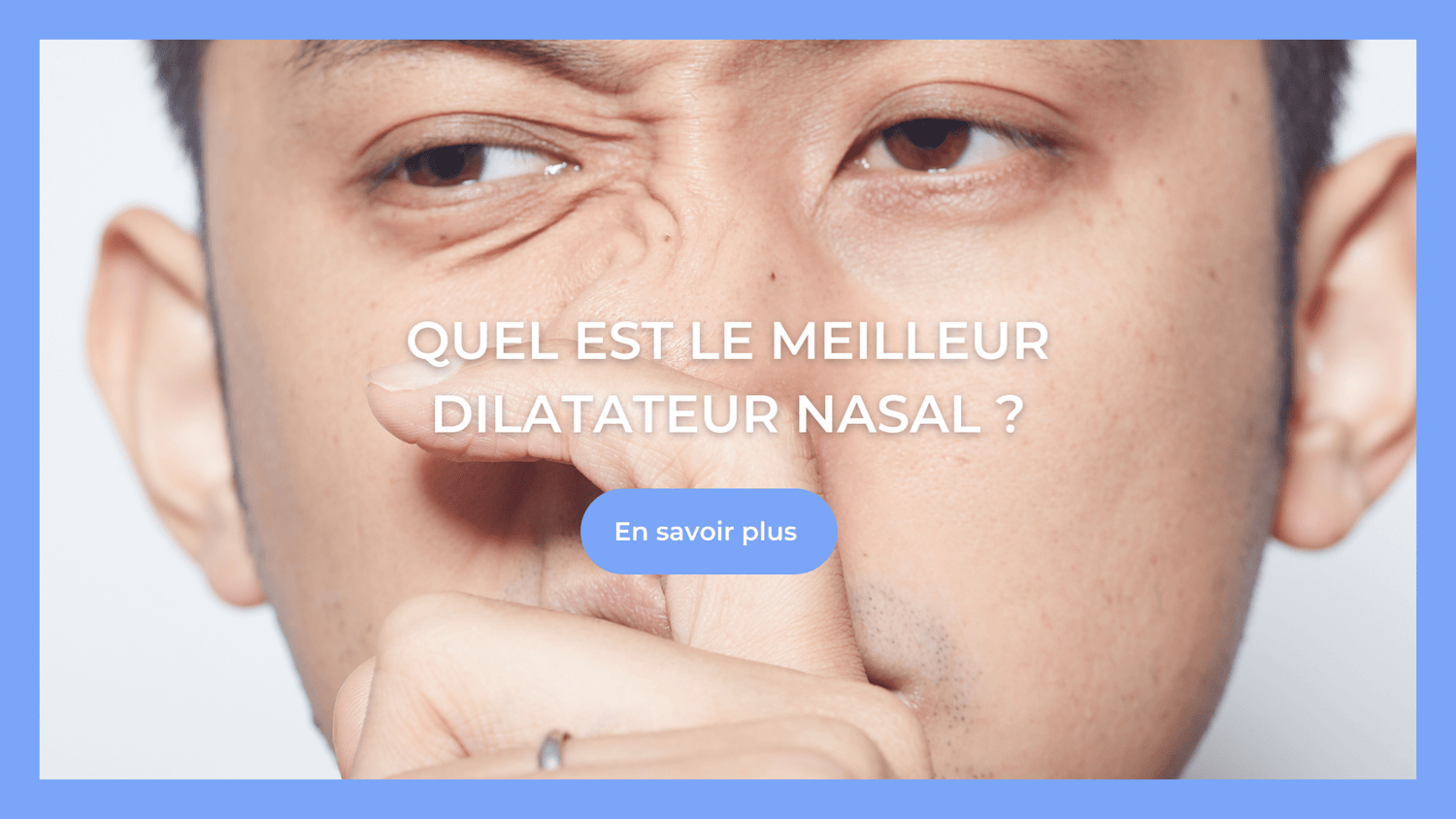 Quel est le meilleur dilatateur nasal ? - BreatheUp